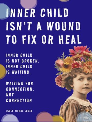 cover image of Inner Child isn't a Wound to Fix or Heal